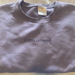 I am Unwell (Call Her Daddy) Sweatshirt- Size XL